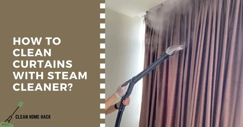 How to Clean Curtains with Steam Cleaner