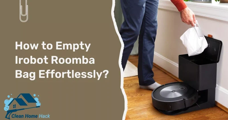 How to Empty Irobot Roomba Bag Effortlessly