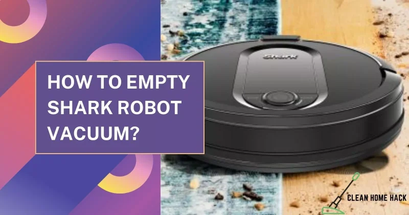 How to Empty Shark Robot Vacuum