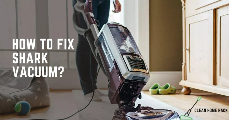 How to Fix Shark Vacuum