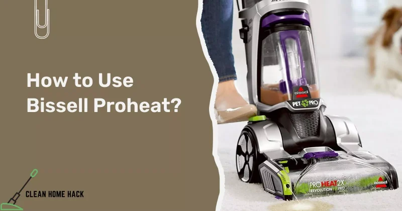 How to Use Bissell Proheat