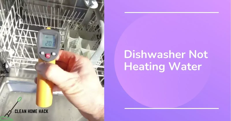 Dishwasher Not Heating Water