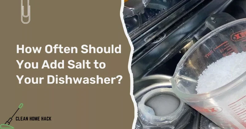 How Often Should You Add Salt to Your Dishwasher