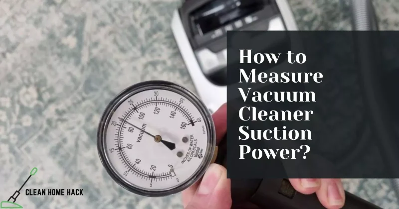 How to Measure Vacuum Suction Power