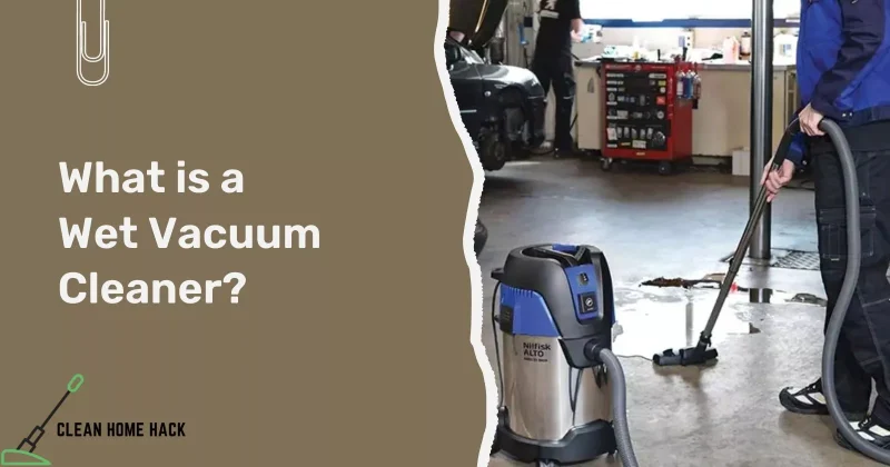 What is a Wet Vacuum Cleaner