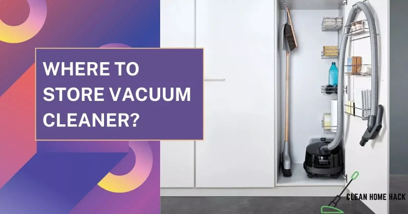 Where to store Vacuum Cleaner