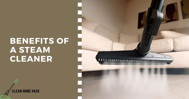 Benefits Of A Steam Cleaner