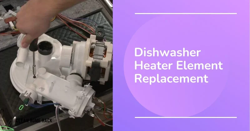 Dishwasher Heater Element Replacement