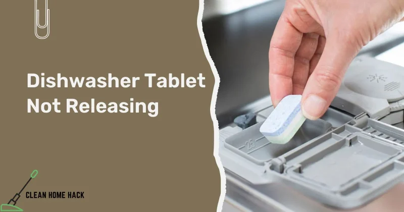 Dishwasher Tablet Not Releasing