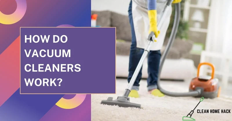 How Do Vacuum Cleaners Work