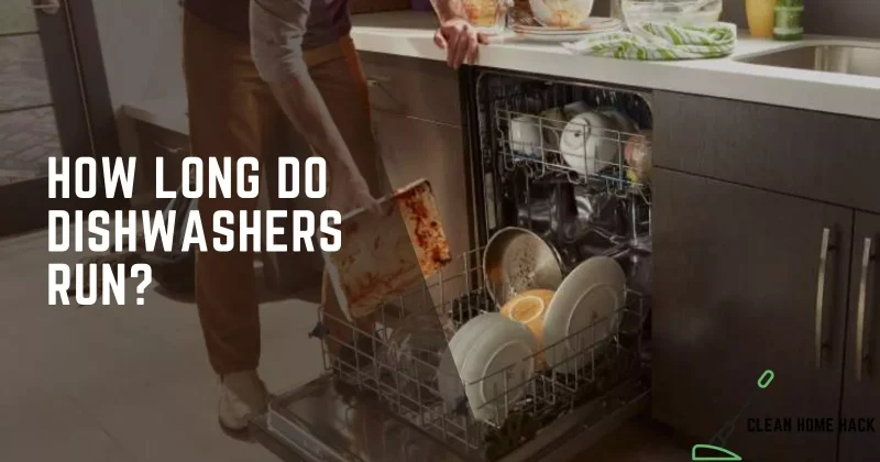 How Long Do Dishwashers Run