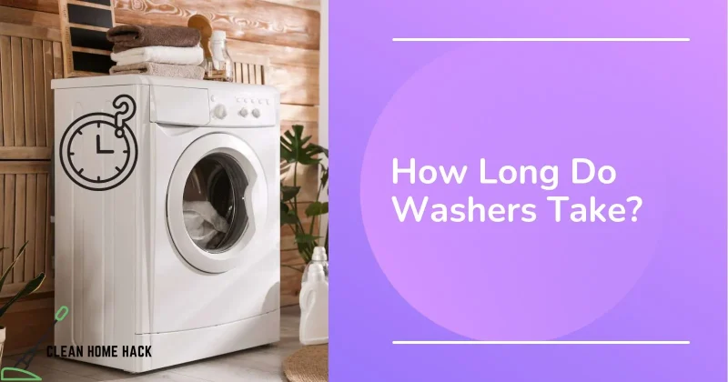 How Long Do Washers Take