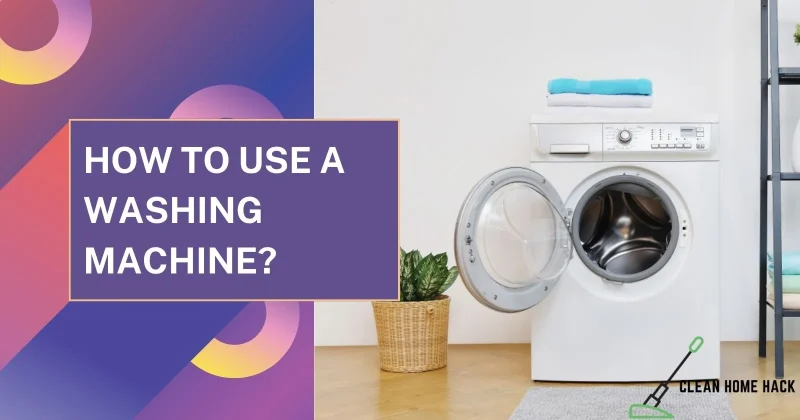 How to Use a Washing Machine