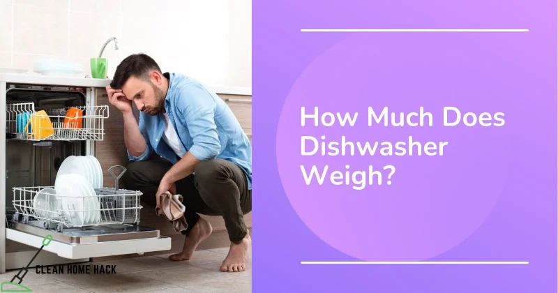 How Much Does Dishwasher Weigh