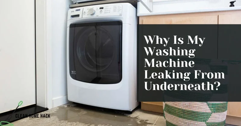 Why Is My Washing Machine Leaking From Underneath